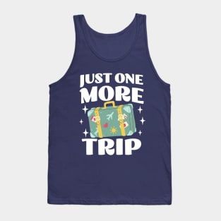 Just One More Trip - Funny Adventure Apparel - Travel Lover Tank Top